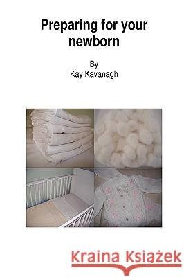 Preparing for Your Newborn Kay Kavanagh 9780955993909 Kavanwood Publishing - książka