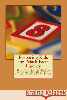 Preparing Kids for Math Facts Fluency: Help Your Child Develop Basic Math Skills with Simple Activities at Home David Itanola 9781977649980 Createspace Independent Publishing Platform - książka