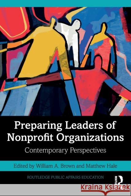 Preparing Leaders of Nonprofit Organizations: Contemporary Perspectives William A. Brown Matthew Hale 9781032277806 Routledge - książka