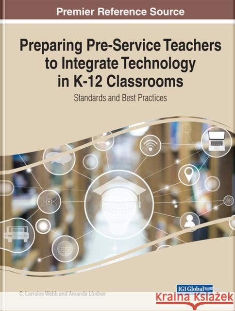 Preparing Pre-Service Teachers to Integrate Technology in K-12 Classrooms: Standards and Best Practices  9781668454787 IGI Global - książka