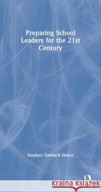 Preparing School Leaders for the 21st Century Stephan Gerhard Huber 9780367604547 Taylor & Francis - książka