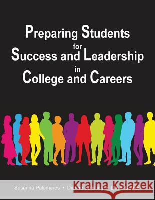 Preparing Students for Success and Leadership in College and Careers Susanna Palomares Schilling Dianne Cowan David 9781564990938 Innerchoice Publishing - książka