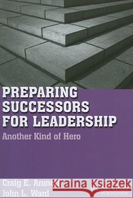 Preparing Successors for Leadership: Another Kind of Hero Aronoff, C. 9780230110991 PALGRAVE MACMILLAN - książka