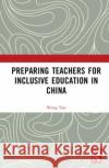 Preparing Teachers for Inclusive Education in China Wang Yan 9781032559346 Taylor & Francis Ltd