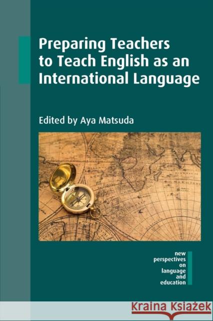 Preparing Teachers to Teach English as an International Language Aya Matsuda 9781783097012 Multilingual Matters Limited - książka