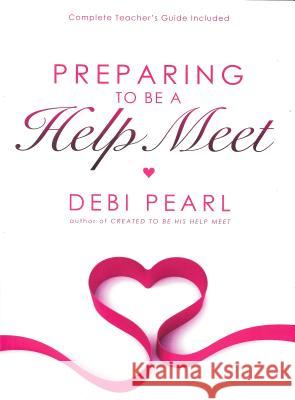 Preparing to Be a Help Meet Debi Pearl 9781616440091 No Greater Joy Ministries - książka