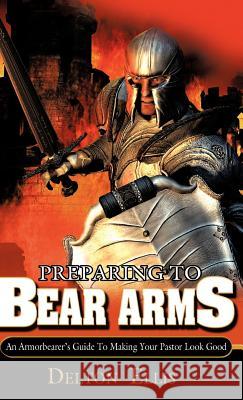Preparing to Bear Arms Delton Ellis 9781600345746 Xulon Press - książka