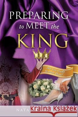 Preparing to Meet the King Natalie Daniels 9781498471558 Xulon Press - książka