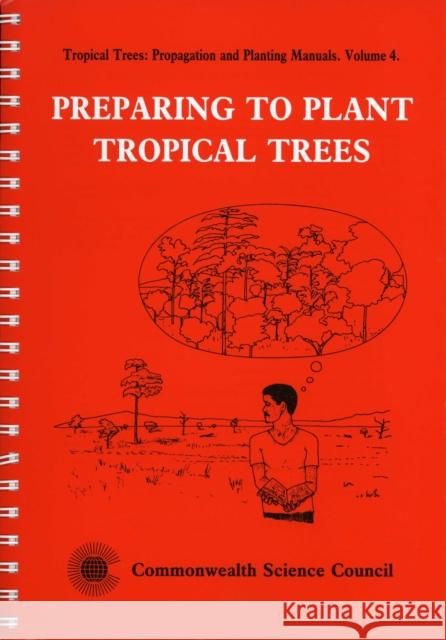 Preparing to Plant Tropical Trees: v. 4: Preparing to Plant Tropical Trees  9780850924183 Commonwealth Secretariat - książka