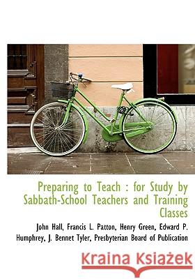 Preparing to Teach: For Study by Sabbath-School Teachers and Training Classes Hall, John 9781140610922  - książka