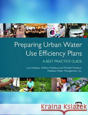 Preparing Urban Water Use Efficiency Plans Lisa Maddaus William Maddaus Michelle Maddaus 9781780405230 IWA Publishing - książka