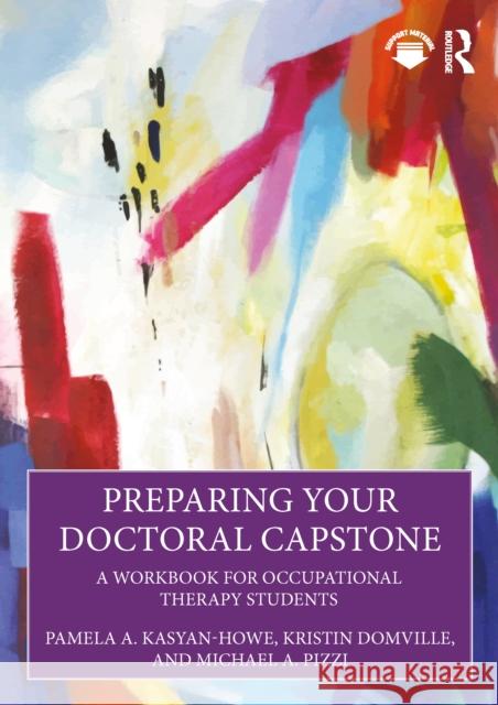 Preparing Your Doctoral Capstone: A Workbook for Occupational Therapy Students Michael A. Pizzi 9781638221029 Taylor & Francis Inc - książka