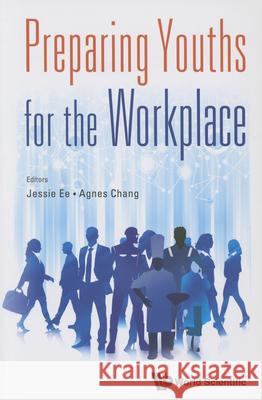 Preparing Youths for the Workplace Jessie Ee Agnes Shook Cheong Chang 9789814689465 World Scientific Publishing Company - książka