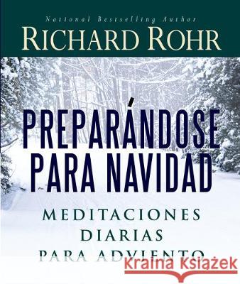 Preparándose Para Navidad: Meditaciones Diarias Para Adviento Rohr, Richard 9781632533173 Franciscan Media - książka