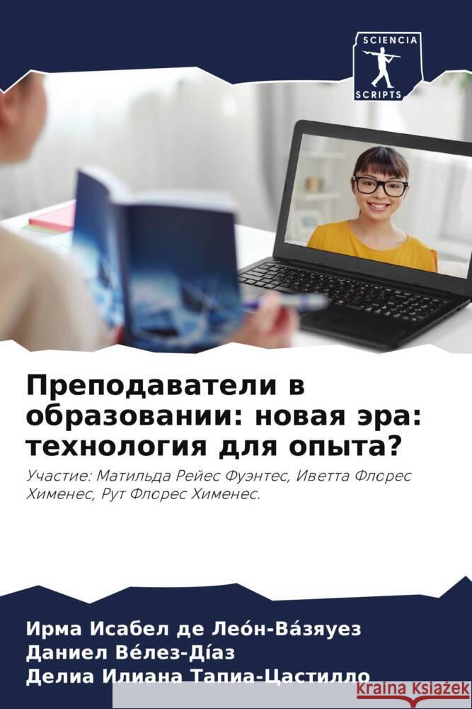 Prepodawateli w obrazowanii: nowaq ära: tehnologiq dlq opyta? De León-Vázquez, Irma Isabel, Vélez-Díaz, Daniel, Tapia-Castillo, Delia Iliana 9786204700847 Sciencia Scripts - książka