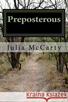 Preposterous: A True Story Julia B. McCarty 9781544262574 Createspace Independent Publishing Platform - książka