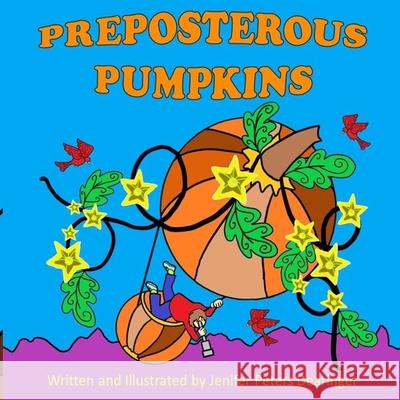 Preposterous Pumpkins Jenifer Peters Dearinger 9781092857338 Independently Published - książka