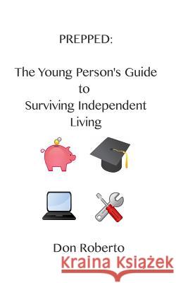 Prepped: The young person's guide to surviving independent living Roberto, Don 9781499789423 Createspace - książka