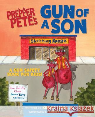 Prepper Pete's Gun of a Son: A Gun Safety Book for Kids Jones, Kermit 9781624870200 Kamel Press, LLC - książka