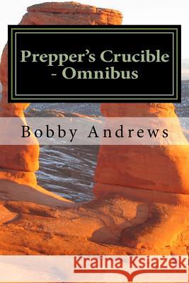 Prepper's Crucible - Omnibus: An EMP Tale Andrews, Bobby 9781518627378 Createspace - książka