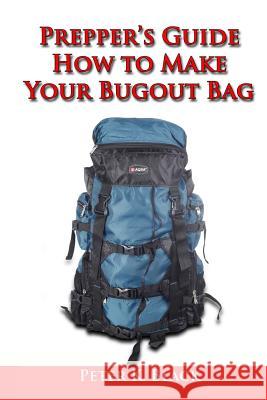 Prepper's Guide: How to Make Your Bug Out Bag Peter K. Black 9781505633931 Createspace - książka