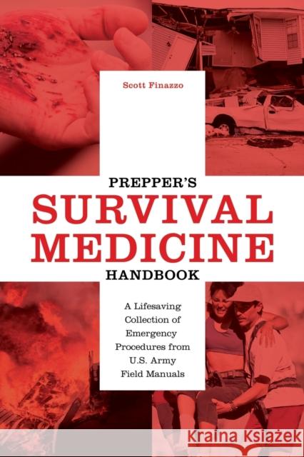 Prepper's Survival Medicine Handbook: A Lifesaving Collection of Emergency Procedures from U.S. Army Field Manuals Scott Finazzo 9781612435657 Ulysses Press - książka