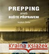 Prepping aneb Buďte připraveni Vojtěch Štrba 9788075688804 Vojtěch Štrba - książka