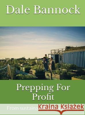 Prepping For Profit: From sustainability to prosperity Dale Bannock   9798985835588 Sandy Springs Press - książka