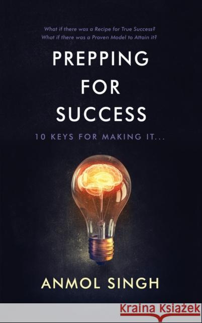 Prepping for Success: 10 Keys for Making It in Life Anmol Singh 9781642370942 Gatekeeper Press - książka