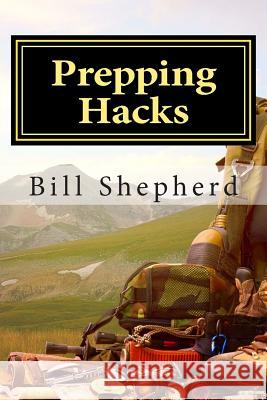Prepping Hacks: Beginner Tips to Survive Almost Anything Bill Shepherd 9781514172803 Createspace - książka
