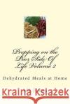 Prepping on the Poor Side of Life Volume 2: Dehydrated Meals at Home M. L. Flores 9781514689875 Createspace