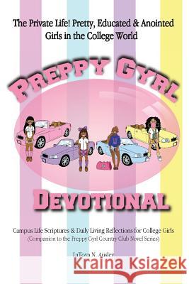 Preppy Gyrl Devotional: Campus Life Scriptures & Daily Living Reflections for College Girls (Companion to the Preppy Gyrl Country Club Novel S Latoya N. Ausley 9780692156902 Black Teen Girl Books & Bubblegum - książka