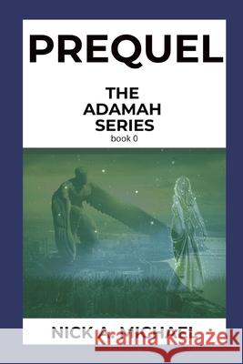 Prequel: The Adamah Series book 0 Nick a. Michael 9781096004615 Independently Published - książka