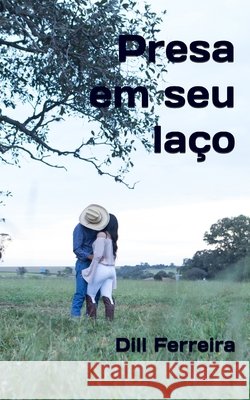 Presa em seu laço Dill Ferreira 9798527669367 Independently Published - książka
