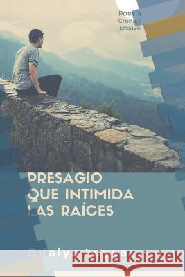 Presagio Que Intimida Las Raíces Leyva, Odalys 9798417440748 Independently published - książka