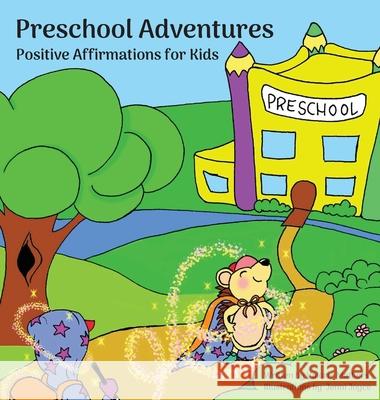 Preschool Adventures: Positive Affirmations for Kids, Encouraging Confidence, Self-Love and Positivity Mathers, Valorie 9781777164812 Happy Kiddo - książka