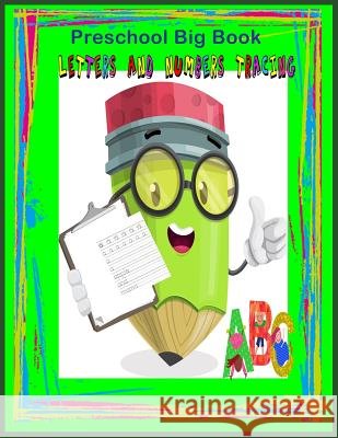 Preschool Big book Letters and Number Tracing: Preschool workbook / Practice Tracing / Letters and Number Tracing/ Fun Learning Packer, Nina 9781720809036 Createspace Independent Publishing Platform - książka