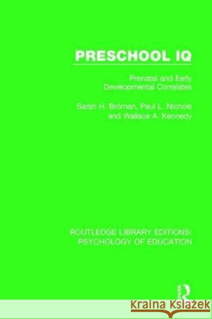 Preschool IQ: Prenatal and Early Developmental Correlates Sarah H. Broman Paul L. Nichols Wallace A. Kennedy 9781138631700 Routledge - książka