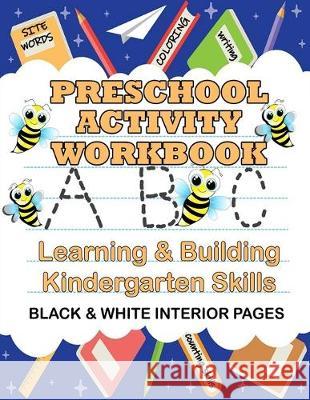 Preschool Learning and Building Kindergarten Skills Activity Workbook: Black & White Interior Pages Cute &. Sassy Custo 9781693843709 Independently Published - książka