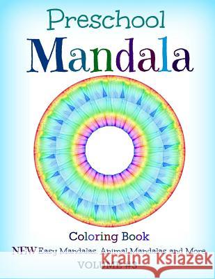 Preschool Mandala: Coloring Book: NEW Easy Mandalas, Animal Mandalas and More Coloring Books for Kids, Blue Mountain 9781523433766 Createspace Independent Publishing Platform - książka