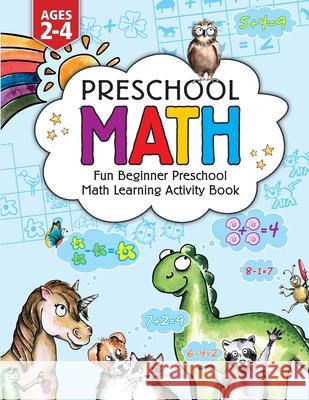 Preschool Math: Fun Beginner Preschool Math Learning Activity Workbook: For Toddlers Ages 2-4, Educational Pre k with Number Tracing, Jennifer L. Trace 9781946525550 Kids Activity Publishing - książka