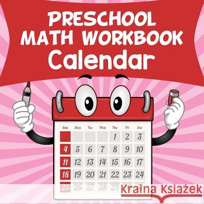 Preschool Math Workbook: Calendar Baby Professor 9781682609637 Baby Professor - książka