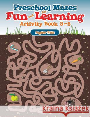 Preschool Mazes for Fun and Learning: Activity Book 3-5 Jupiter Kids 9781541909861 Jupiter Kids - książka