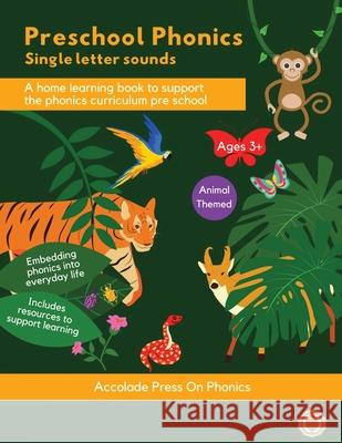 Preschool Phonics: Single Letter Sounds (Animal Edition) Accolade Press Lauren Benzaken 9781916373570 Accolade Press - książka