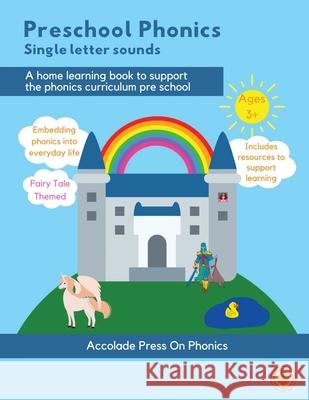 Preschool Phonics: Single Letter Sounds (Fairytale Edition) Accolade Press Lauren Benzaken 9781916373563 Accolade Press - książka