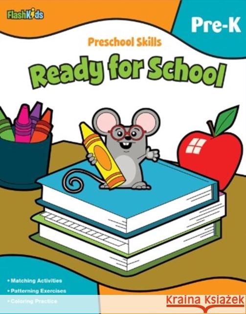 Preschool Skills: Ready for School (Flash Kids Preschool Skills) Flash Kids Editors 9781411434257 Flash Kids - książka