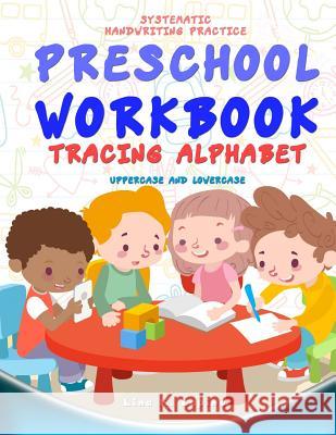 Preschool Workbook: Tracing Alphabet Uppercase and Lowercase: Tracing Alphabet: Uppercase and Lowercase Lina K. Lapina 9781546568650 Createspace Independent Publishing Platform - książka