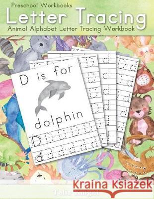 Preschool Workbooks Letter Tracing: Animal Alphabet Letter Tracing Workbook Talia Knight 9781983640544 Createspace Independent Publishing Platform - książka