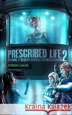 Prescribed Life 2: Referral 2 Reality Morgan Tyler Davis 9781481110310 Createspace - książka