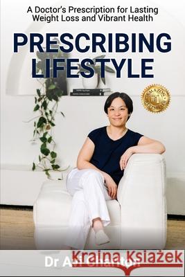 Prescribing Lifestyle: A Doctor's Prescription for Lasting Weight Loss and Vibrant Health Avi Charlton 9781923425798 Dr AVI Charlton - książka